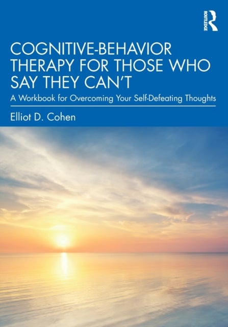 Bilde av Cognitive Behavior Therapy For Those Who Say They Can¿t Av Elliot D. Cohen