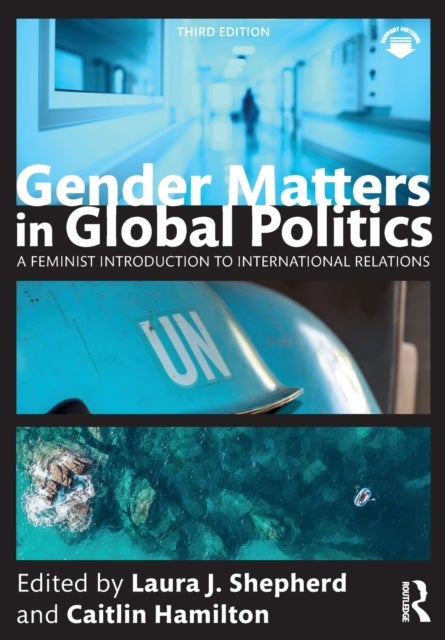 Gender Matters in Global Politics - A Feminist Introduction to International Relations