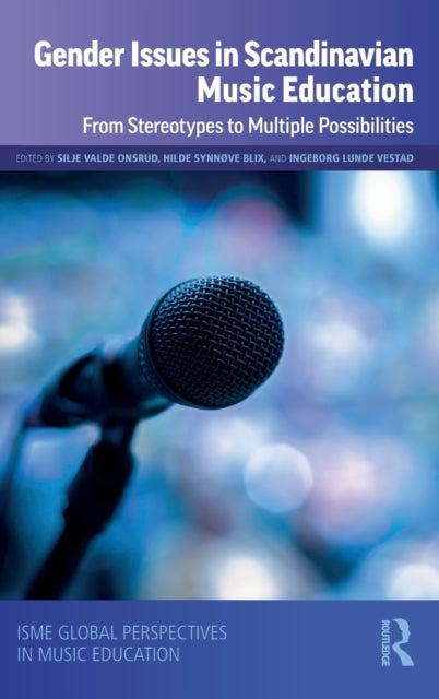 Gender Issues in Scandinavian Music Education - From Stereotypes to Multiple Possibilities