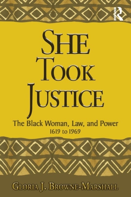 She Took Justice - The Black Woman, Law, and Power - 1619 to 1969