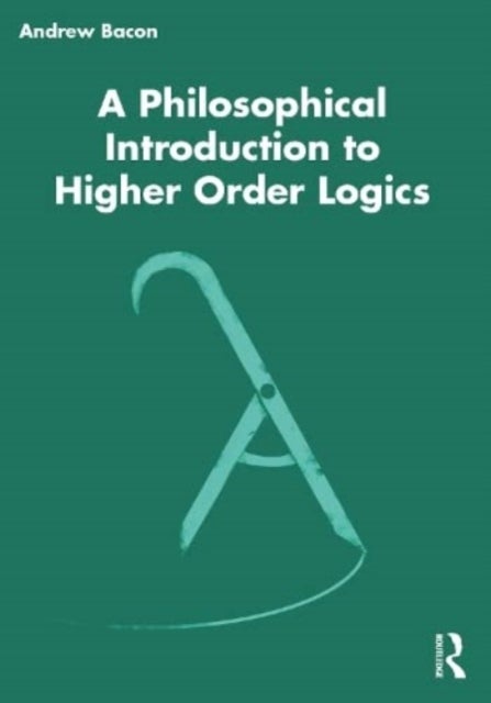 Bilde av A Philosophical Introduction To Higher-order Logics Av Andrew Bacon