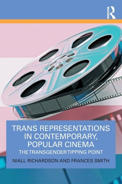 Bilde av Trans Representations In Contemporary, Popular Cinema Av Niall (university Of Sussex Uk) Richardson, Frances (university Of Sussex) Smith