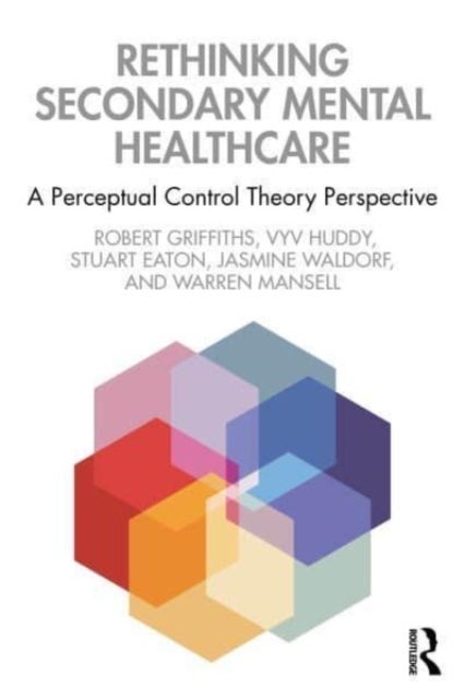 Rethinking Secondary Mental Healthcare - A Perceptual Control Theory Perspective
