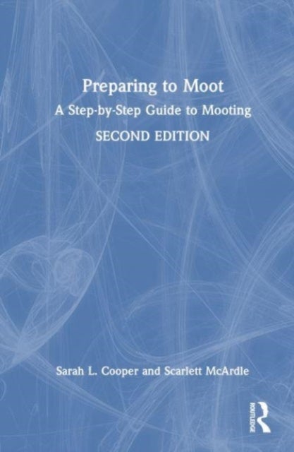 Preparing to Moot - A Step-by-Step Guide to Mooting