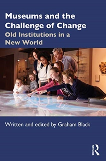 Museums and the Challenge of Change - Old Institutions in a New World