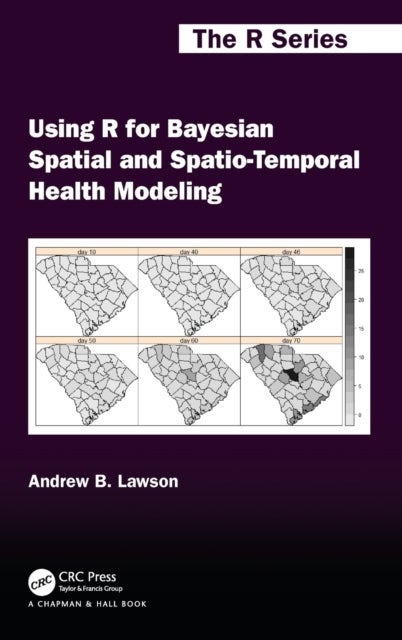 Bilde av Using R For Bayesian Spatial And Spatio-temporal Health Modeling Av Andrew B. (university Of South Carolina Columbia Usa) Lawson