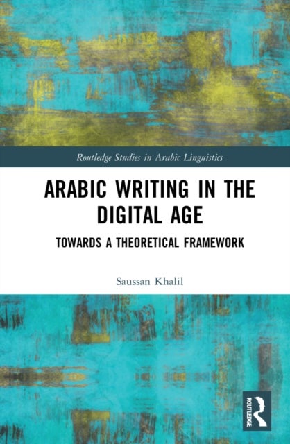 Arabic Writing in the Digital Age - Towards a Theoretical Framework