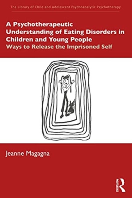 Bilde av A Psychotherapeutic Understanding Of Eating Disorders In Children And Young People Av Jeanne (psychotherapist In Private Practice Uk) Magagna