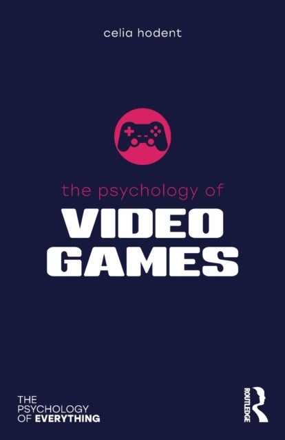 Bilde av The Psychology Of Video Games Av Celia (epic Games Cary North Carolina Usa) Hodent