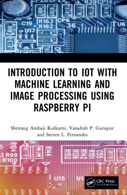 Bilde av Introduction To Iot With Machine Learning And Image Processing Using Raspberry Pi Av Shrirang Ambaji (university Of Central Florida Usa) Kulkarni, Var