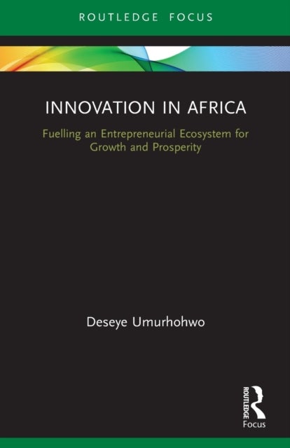 Innovation in Africa - Fuelling an Entrepreneurial Ecosystem for Growth and Prosperity