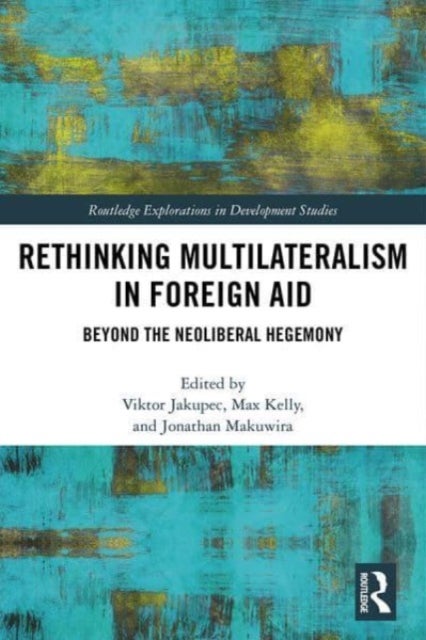 Rethinking Multilateralism in Foreign Aid - Beyond the Neoliberal Hegemony
