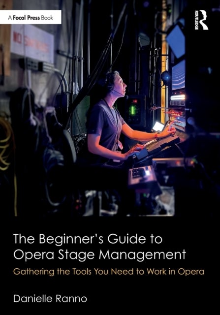 The Beginner¿s Guide to Opera Stage Management - Gathering the Tools You Need to Work in Opera