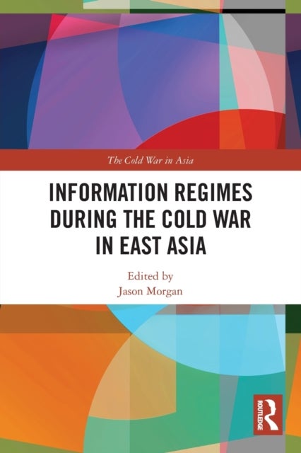 Bilde av Information Regimes During The Cold War In East Asia