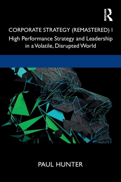 Corporate Strategy (Remastered) I - High Performance Strategy and Leadership in a Volatile, Disrupted World
