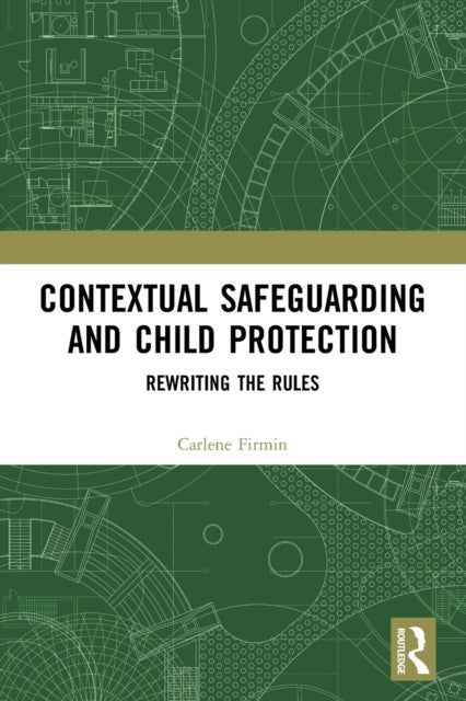 Bilde av Contextual Safeguarding And Child Protection Av Carlene (university Of Bedfordshire Uk) Firmin