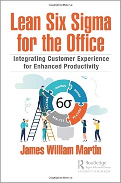 Lean Six Sigma for the Office - Integrating Customer Experience for Enhanced Productivity