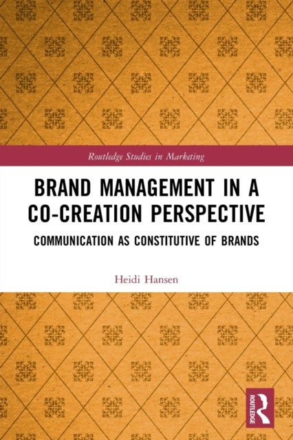 Brand Management in a Co-Creation Perspective - Communication as Constitutive of Brands