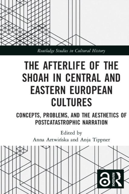 The Afterlife of the Shoah in Central and Eastern European Cultures - Concepts, Problems, and the Aesthetics of Postcatastrophic Narration
