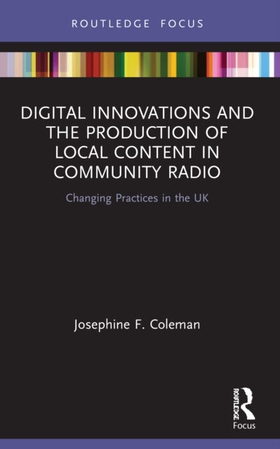 Digital Innovations and the Production of Local Content in Community Radio - Changing Practices in the UK