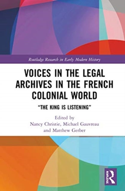 Voices in the Legal Archives in the French Colonial World - "The King is Listening"