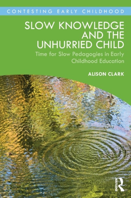 Bilde av Slow Knowledge And The Unhurried Child Av Alison Clark