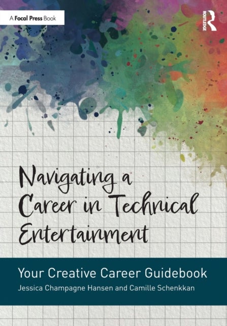 Navigating a Career in Technical Entertainment - Your Creative Career Guidebook