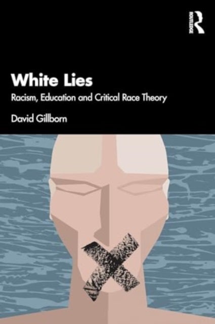 White Lies: Racism, Education and Critical Race Theory