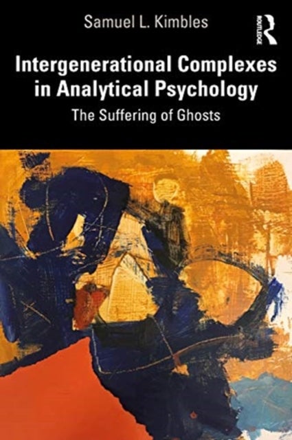 Intergenerational Complexes in Analytical Psychology - The Suffering of Ghosts