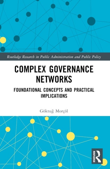 Complex Governance Networks - Foundational Concepts and Practical Implications