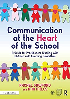 Communication at the Heart of the School - A Guide for Practitioners Working with Children with Learning Disabilities