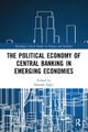 The Political Economy of Central Banking in Emerging Economies