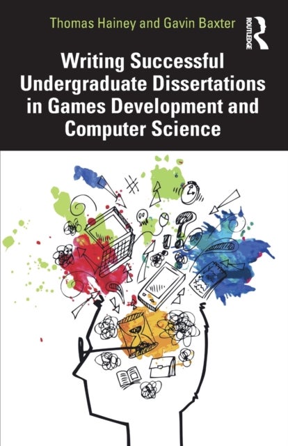 Bilde av Writing Successful Undergraduate Dissertations In Games Development And Computer Science Av Thomas (school Of Computing Engineering And Physical Scien