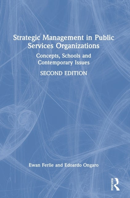 Strategic Management in Public Services Organizations - Concepts, Schools and Contemporary Issues