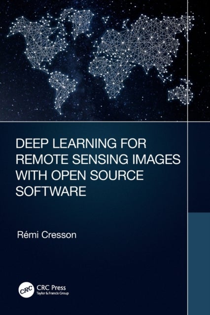 Bilde av Deep Learning For Remote Sensing Images With Open Source Software Av Remi (irstea/inrae/umr Tetis) Cresson