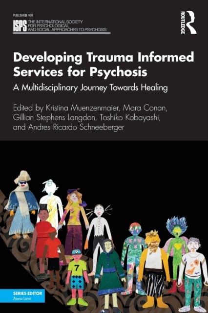 Developing Trauma Informed Services for Psychosis - A Multidisciplinary Journey Towards Healing