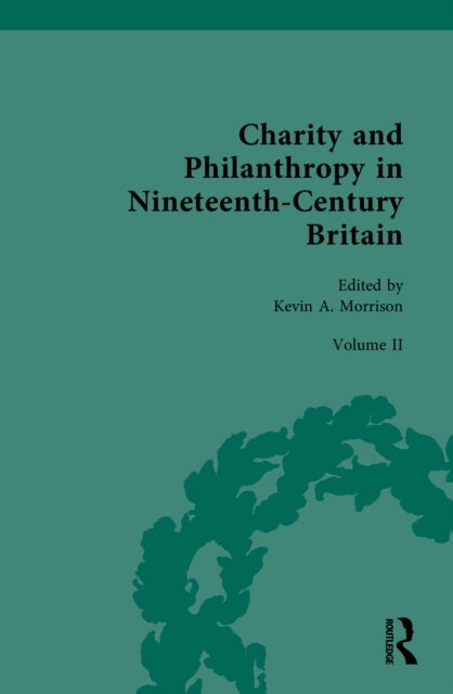 Charity and Philanthropy in Nineteenth-Century Britain - Volume II: Charity, Philanthropy, Celebrity