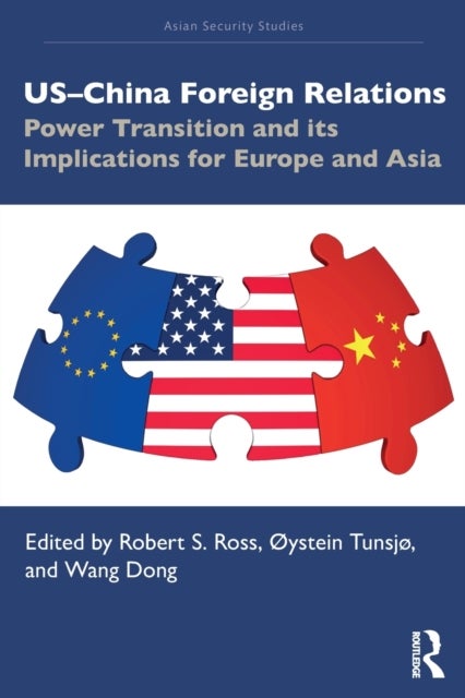 US¿China Foreign Relations - Power Transition and its Implications for Europe and Asia