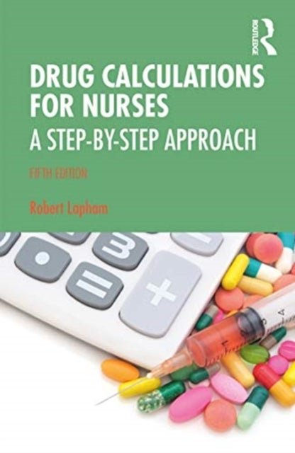 Drug Calculations for Nurses - A Step-by-Step Approach