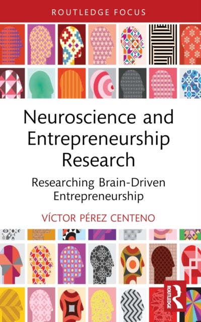 Neuroscience and Entrepreneurship Research - Researching Brain-Driven Entrepreneurship