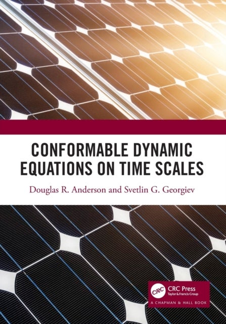 Bilde av Conformable Dynamic Equations On Time Scales Av Douglas R. Anderson, Svetlin G. Georgiev