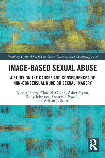 Bilde av Image-based Sexual Abuse Av Nicola Henry, Clare Mcglynn, Asher Flynn, Kelly (durham University Uk) Johnson, Anastasia Powell, Adrian J. Scott