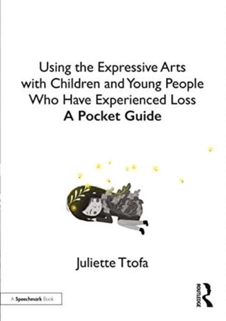 Bilde av Using The Expressive Arts With Children And Young People Who Have Experienced Loss Av Juliette (specialist Educational Psychologist United Kingdom.) T