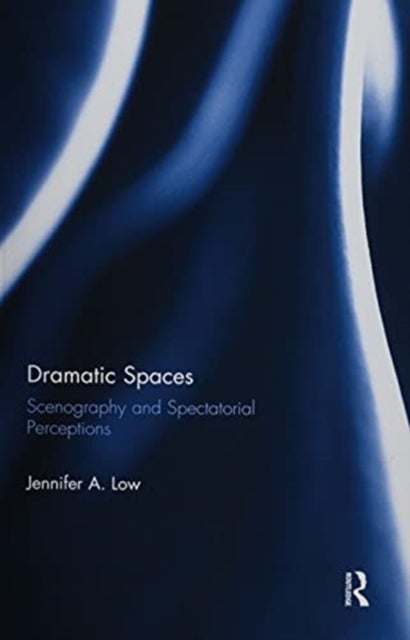 Dramatic Spaces - Scenography and Spectatorial Perceptions