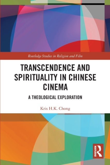 Transcendence and Spirituality in Chinese Cinema - A Theological Exploration