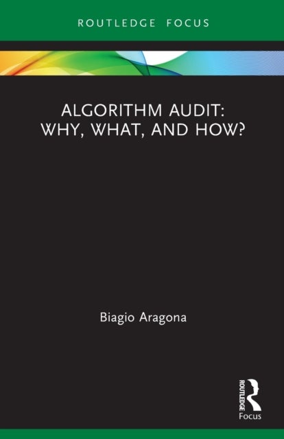 Bilde av Algorithm Audit: Why, What, And How? Av Biagio (university Of Naples Federico Ii Italy) Aragona