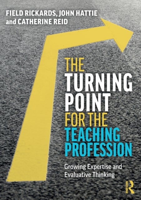 Bilde av The Turning Point For The Teaching Profession Av Field Rickards, John (university Of Melbourne) Hattie, Catherine Reid