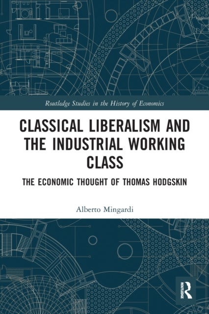 Bilde av Classical Liberalism And The Industrial Working Class Av Alberto Mingardi