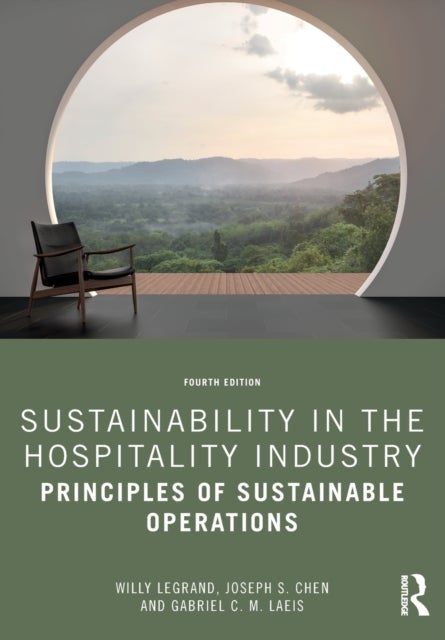 Bilde av Sustainability In The Hospitality Industry Av Willy Legrand, Joseph S. Chen, Gabriel C. M. Laeis
