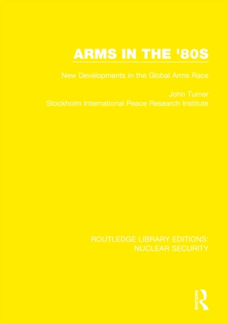 Arms in the '80s - New Developments in the Global Arms Race